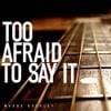 Madds Buckley - Too Afraid to Say It