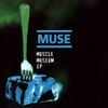 Muse - Muscle Museum EP