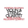 Pellegrini Quartett / Peter Rundel - Morton Feldman: Violin & String Quartet