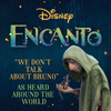 Carolina Gaitán, Mauro Castillo, Adassa, Rhenzy Feliz, Diane Guerrero, Stephanie Beatriz And Cast Of Encanto - We Don&rsquo;t Talk About Bruno