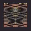 Melts - Maelstrom
