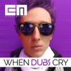 Everen Maxwell - When Dubs Cry