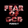 Pusha T - Fear of God