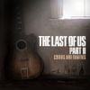 Various Artists - The Last of Us Part II: Covers and Rarities