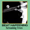 Beat Happening / Screaming Trees - Beat Happening / Screaming Trees