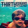 Thirtyseven - This Is What I Want