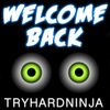TryHardNinja - Welcome Back