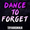 TryHardNinja - Dance to Forget