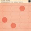 Brian Green - Impressions for Headphones