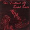 The Festival Of Dead Deer - The Festival of Dead Deer