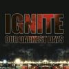 Ignite - Our Darkest Days