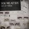 You Me At Six - Bite My Tongue