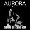 Th&eacute;&acirc;tre Du Ch&ecirc;ne Noir - Aurora