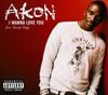 Akon - I Wanna Love You