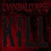 Cannibal Corpse - Kill