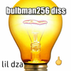 Lil Dza - bulbman256 diss