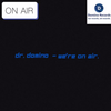 Dr. Domino - We're On Air