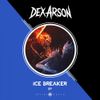 Dex Arson - Ice Breaker
