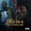 WAIT FOR U