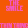 The Smile - Thin Thing
