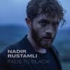 Nadir Rustamli - Fade to Black