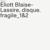 Eliott Blaise-Lassire - disque​.​fragile_1&2