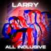 Larry - All Inclusive