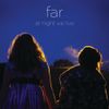 Far - At Night We Live