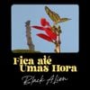 Black Alien - Fica At&eacute; Umas Hora