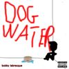 Bobby Labrecque - dogwater