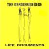 The Gerogerigegege - Life Documents