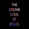 Sonic Speed - The Drunk Soul of Jesus