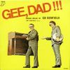 Ed Scofield - Gee, Dad!!!