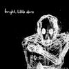 bright, little stars - Our Bodies Were Sprawled Out On the Floor