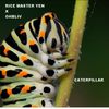 Rice Master Yen &times; Ohbliv - Caterpillar