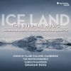 Choir Of Clare College, Cambridge / The Dmitri Ensemble / Graham Ross - Ice Land: The Eternal Music