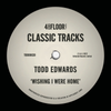 Todd Edwards - Wishing I Were Home