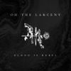 Oh The Larceny - Blood Is Rebel