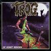 Trog - Of Vomit Reborn