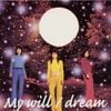 Dream - My will