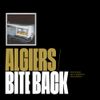 Algiers - Bite Back
