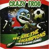 Crazy Frog - We Are The Champions