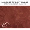 White Noise Radiance & Brown Noise - 10 Hours of Continuous Brown Noise for Sleeping