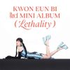KWON EUNBI - Lethality