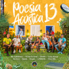 MC Cabelinho, TZ Da Coronel, Chefin, Luísa Sonza, N.I.N.A, Xamã, Oruam, L7NNON & Chris Mc - Poesia Ac&uacute;stica 13