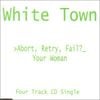 White Town - >Abort, Retry, Fail?_