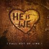 He Is We - Fall Out of Line