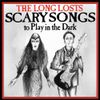 The Long Losts - Scary Songs To Play In The Dark
