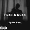 Mr Enro - Fuck A Dude