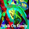 Kyle And The Dictionaries - Walk On Slowly